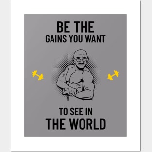 be the gains you want to see in the world Posters and Art